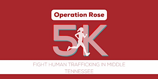Operation Rose 5K Run/Walk to Fight Human Trafficking