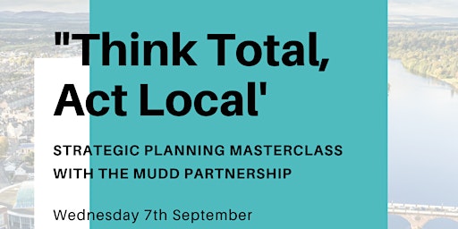'Think Total, Act Local',  Mudd Partnership Strategy Masterclass