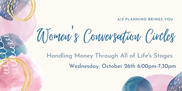 IN PERSON Oct. Women's Circle:  Handling Money through All of Life's Stages