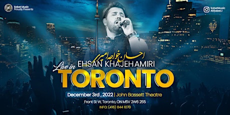 Ehsan Khajeh Amiri Live in Toronto | December 3rd, 2022