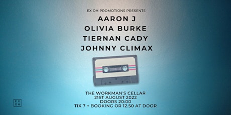 Ex Oh Presents; Aaron J, Olivia Burke, Tiernan Cady & Johnny Climax
