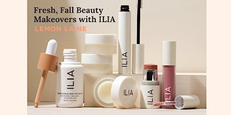 Fresh, Fall Beauty Makeovers with ILIA (Houston)