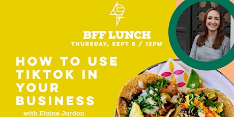 BFF Lunch: TikTalk - How to Use TikTok in Your Business