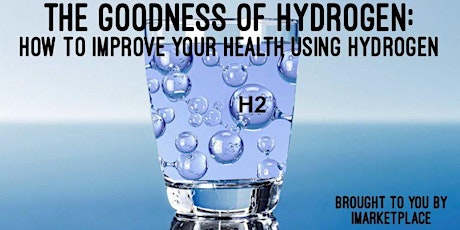 The Goodness of Hydrogen: How to Improve Your Health Using Hydrogen primary image