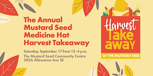 The 3rd Annual Mustard Seed Harvest Takeaway