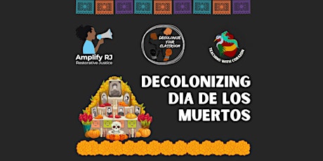 Decolonizing Dia de Los Muertos (for Global Majority Community, BIPOC)