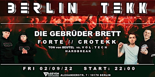 BERLIN TEKK w/ Die Gebrüder Brett, Forte, Crotekk & more