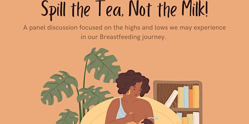 Spill the Tea, Not the Milk - A Breastfeeding Panel Discussion