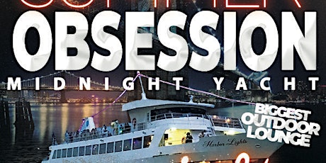 Summer Obsession Midnight Yacht Cruise (8/20/22)