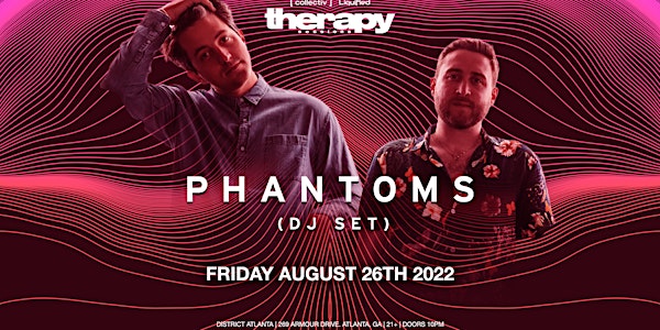 PHANTOMS  | Friday August 26th 2022 | District