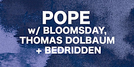 Pope w/ Bloomsday, Thomas Dollbaum, and Bedridden