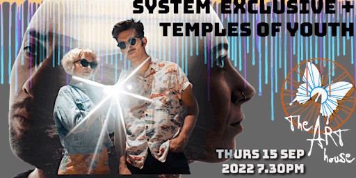 SYSTEM EXCLUSIVE + TEMPLES of YOUTH // Art House SO14 // 15.09.22