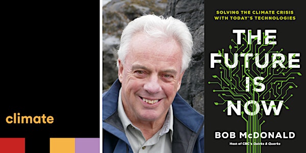 Climate: Bob McDonald - The Future is Now