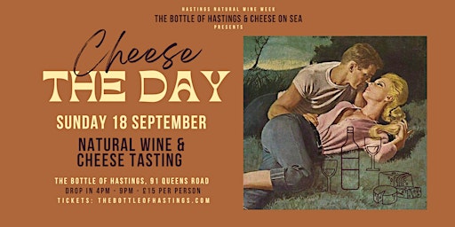 Hastings Natural Wine Week:Cheese the Day - Natural Wine and Cheese Tasting
