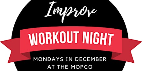 Mopco Monday Improv WORKOUT night!