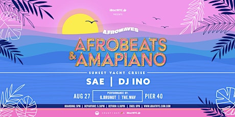 AfroWaves: AFROBEATS & AMAPIANO - Sunset Boat Party Cruise NYC