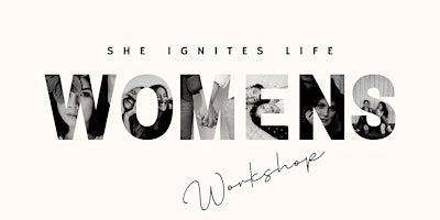 She Ignites Life Women’s Workshop