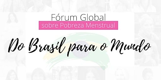 Fórum Global sobre Pobreza Menstrual: do Brasil para o mundo!