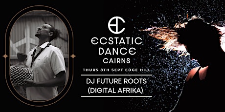 Ecstatic Dance Cairns *Thurs night special* ~ w/ DJ Future Roots (Melb) primary image