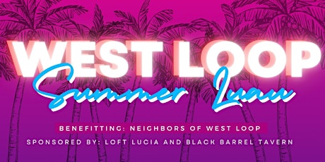 West Loop Summer Luau, benefitting Neighbors of West Loop