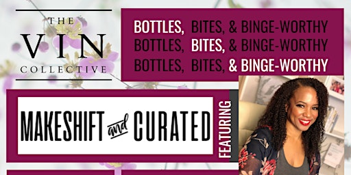 Bottles, Bites, & Binge-worthy: Makeshift & Curated with Charise Shields!