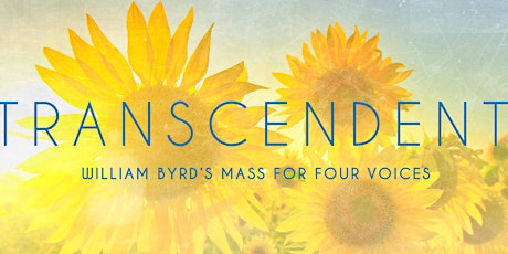 Transcendent: William Byrd’s Mass for Four Voices