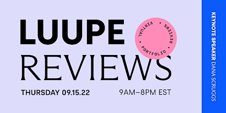 Luupe Reviews: Portfolio Review Event and Dana Scruggs Keynote