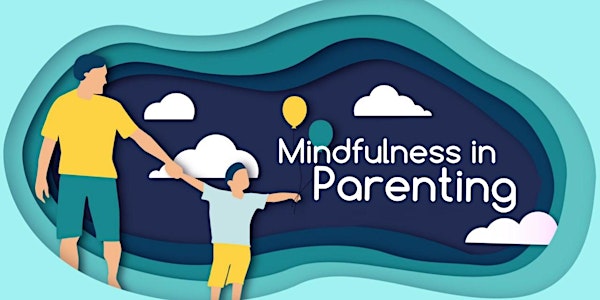Mindfulness in Parenting-Dr Chris Willard,A/Prof Angie Chew NT20221212MIP