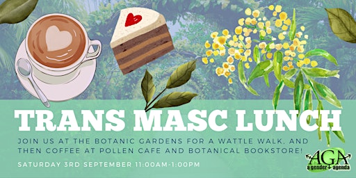 Trans Masc Lunch  September- Celebration of Wattles Walk