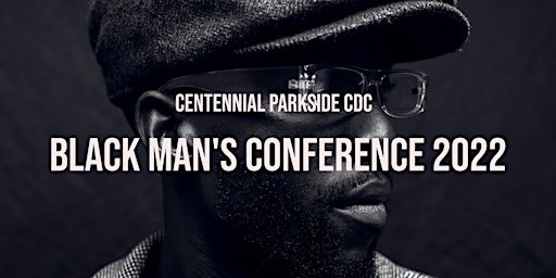 CPCDC 2nd Annual BLACK MAN'S CONFERENCE 2022
