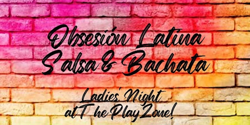 Obsesión Latina Fridays - Salsa & Bachata at The PlayZone primary image
