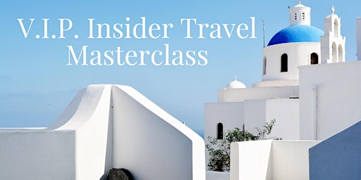 V.I.P. Insider Travel Masterclass primary image