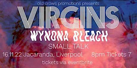 Old Crows Promotions Presents: Virgins // Wynona Bleach // Small Talk