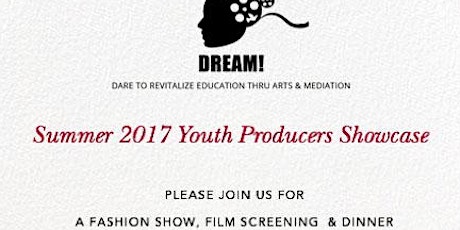 DREAM! Summer 2017 Youth Producers Showcase  primary image