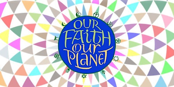 Our Faith, Our Planet, Our Community