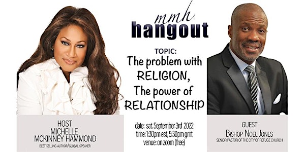 MMH HANGOUT “ The Problem With Religion, The Power of Relationship”