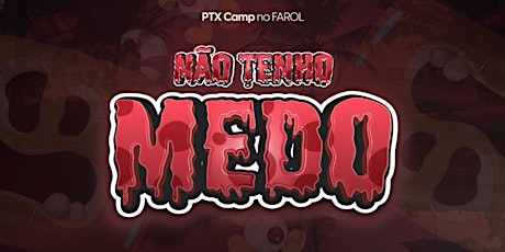 PTX Camp "Não tenho Medo"  no FAROL primary image