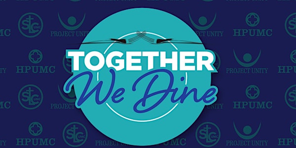 Together We Dine! HPUMC and SLCUMC