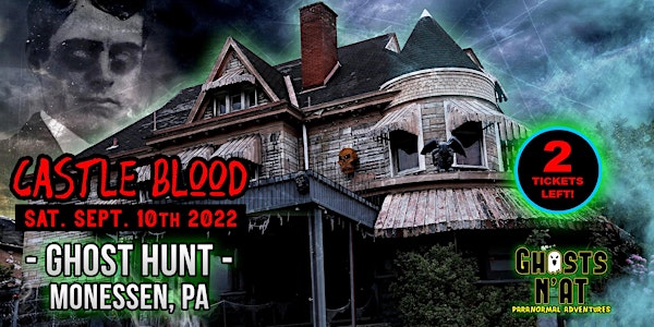 Ghost Hunt at Castle Blood | Monessen, PA | Sat Sept 10th 2022