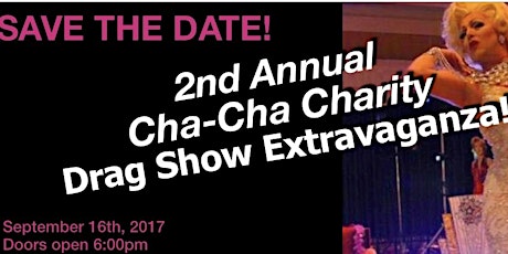 2nd Annual Cha-Cha Charity Drag Show Extravaganza  primary image
