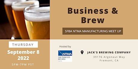 Business & Brew: SFBA NTMA Manufacturing Meet Up