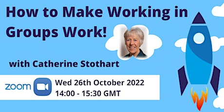 How to Make Working in Groups Work! With Catherine Stothart.