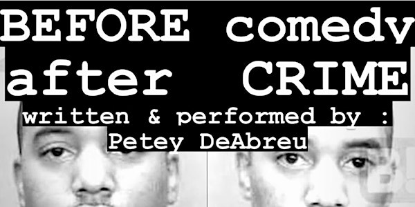Petey DeAbreu: Before Comedy After Crime