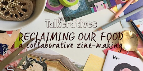 [P40 Talkerative] Reclaiming Our Food: A Collab Zine-Making primary image