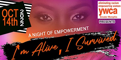 A Night of Empowerment! I'm Alive, I Survived!