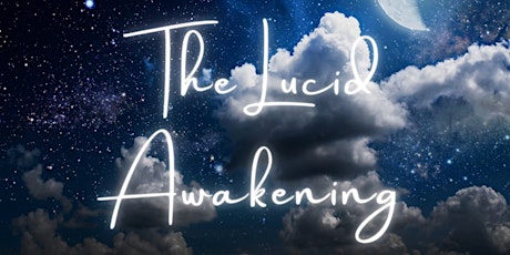 The Lucid Awakening - Wake up in your Dreams primary image