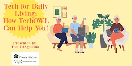 Tech for Daily Living: TechOWL Can Help! (Friends Life Care VigR® Webinar)