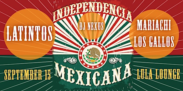 Mexican Independence Fiesta with Latintos + Mariachi Los Gallos + Dj Nexus