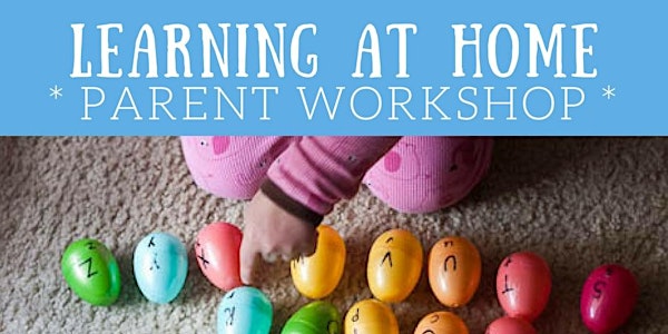 Learning at Home * August Parent Workshop 