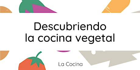 Imagen principal de Descubriendo la cocina vegetal